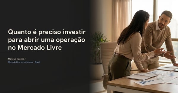 Quanto é preciso investir para abrir uma operação no Mercado Livre